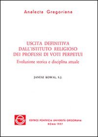 Uscita definitiva dall'Istituto religioso dei professi di voti perpetui. Evoluzione storica e disciplina attuale