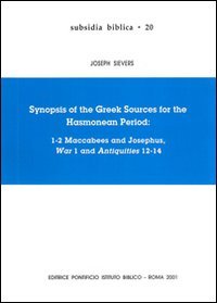 Synopsis of the greek sources for the Hasmonean period: 1-2 Maccabees and Josephus, War 1 and Antiquities 12-14