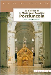 La Basilica di Santa Maria degli Angeli in Porziuncola