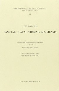 Sanctae Clarae virginis assisiensis. Legenda latina