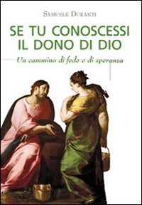 Se tu conoscessi il dono di Dio