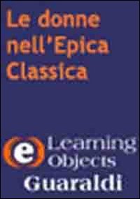 Donne Nell`epica Classica. Cd-rom (le)