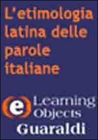 Etimologia Latina Delle Parole Italiane. Viaggio Nell`antica Storia Della Nostra Lingua. Cd-rom (l`)