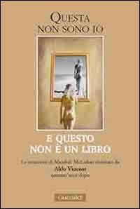 Questa non sono io. E questo non è un libro. Le intuizioni di Mashall McLuhan rivisitate da Aldo Vincent quarant'anni dopo