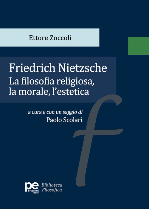 Friedrich Nietzsche. La filosofia religiosa, la morale, l'estetica