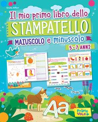 Il mio primo libro dello stampatello. Maiuscolo e minuscolo
