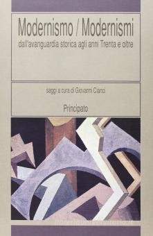 Modernismo/modernismi. Dall'avanguardia storica agli anni Trenta e oltre