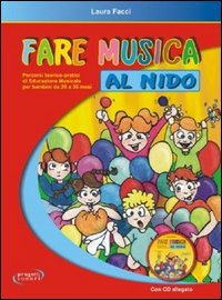 Fare musica al nido. Percorsi teorico-pratici di educazione musicale per bambini da 20 a 36 mesi