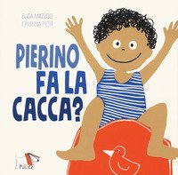 Pierino fa la cacca?
