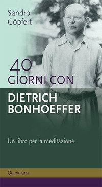 40 giorni con Dietrich Bonhoeffer. Un libro per la meditazione