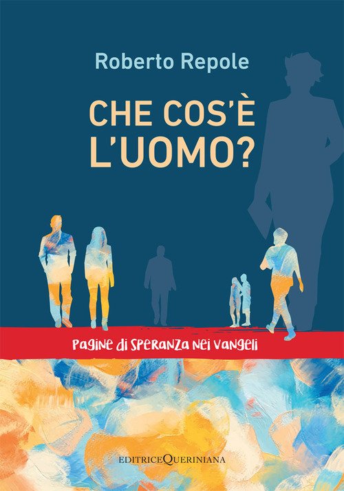Che cos'è l'uomo? Pagine di speranza nei vangeli