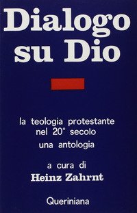 Dialogo su Dio. La teologia protestante nel XX secolo. Una antologia