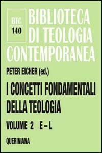 I concetti fondamentali della teologia. Vol. 2: E-L.