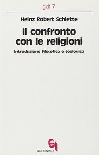 Il confronto con le religioni. Introduzione filosofica e teologica