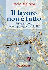 Il lavoro non è tutto. Festa e riposo nel tempo della flessibilità