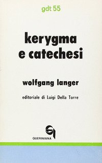 Kérigma e catechesi. Nuovi fondamenti teologici e didattici dell'insegnamento biblico