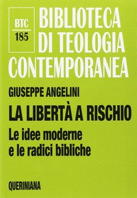 La libertà a rischio. Le idee moderne e le radici bibliche