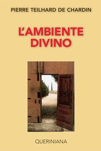 L'ambiente divino. Saggio di vita interiore