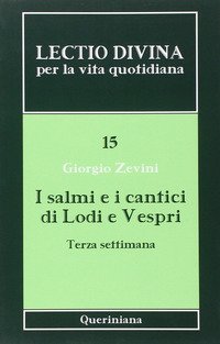 Lectio divina per la vita quotidiana. Vol. 15: I salmi e i cantici di lodi e vespri. Terza settimana.