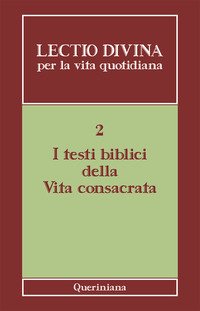 Lectio divina per la vita quotidiana. Vol. 2: I testi biblici della vita consacrata.