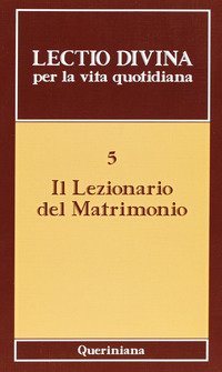 Lectio divina per la vita quotidiana. Vol. 5: Il lezionario del matrimonio.