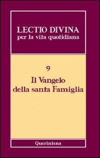 Lectio divina per la vita quotidiana. Vol. 9: Il vangelo della santa famiglia.