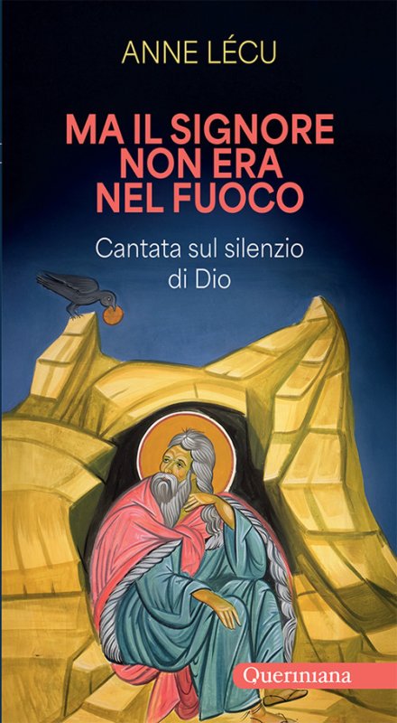 Ma il Signore non era nel fuoco. Cantata sul silenzio di Dio
