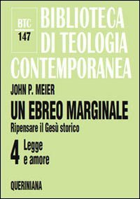 Un ebreo marginale. Ripensare il Gesù storico. Vol. 4: Legge e amore.