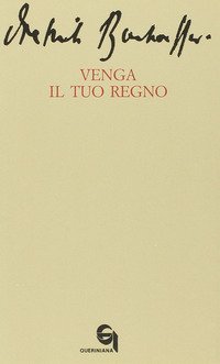 Venga il tuo regno­Le dieci parole del Signore: prima tavola. La preghiera della comunità per l'avvento del regno di Dio sulla terra­Interpretazione...