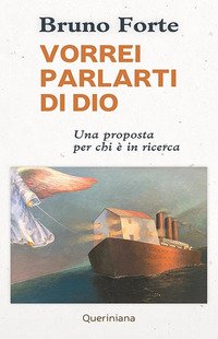 Vorrei parlarti di Dio. Una proposta per chi è in ricerca