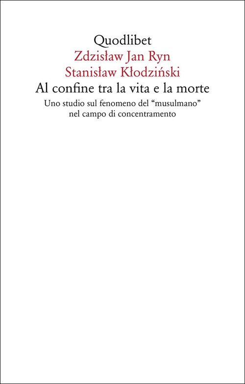 Al confine tra la vita e la morte. Uno studio sul fenomeno del «musulmano» nel campo di concentramento