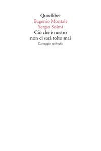 Ciò che è nostro non ci sarà tolto mai. Carteggio 1918-1980