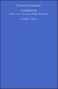 Costellazioni. Storia, arte e tecnica in Walter Benjamin