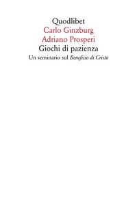 Giochi di pazienza. Un seminario sul «Beneficio di Cristo»