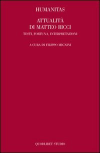 Humanitas. Attualità di Matteo Ricci. Testi, fortuna, interpretazioni