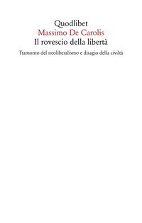 Il rovescio della libertà. Tramonto del neoliberalismo e disagio della civiltà