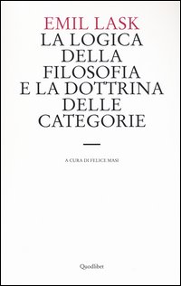 La logica della filosofia e la dottrina delle categorie. Uno studio sull'ambito di sovranità della forma logica