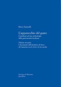 L'apparecchio del gusto. Vol. 2: I documenti dell'archivio di stato di Camerino tra il XVIII e il XIX secolo.