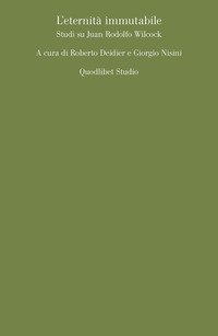 L'eternità immutabile. Studi su Juan Rodolfo Wilcock