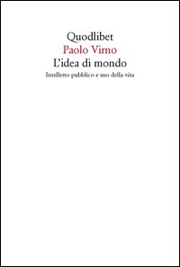 L'idea di mondo. Intelletto pubblico e uso della vita