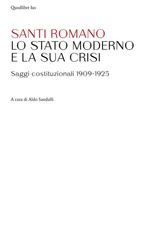 Lo Stato moderno e la sua crisi. Saggi costituzionali 1909-1925
