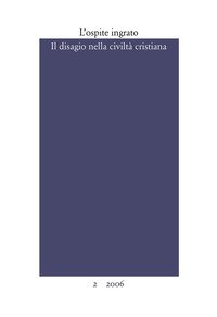 L'ospite ingrato. Semestrale del Centro studi Franco Fortini (2006). Vol. 2: Il disagio nella civiltà cristiana.