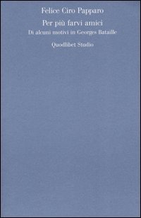 Per più farvi amici. Di alcuni motivi in Georges Bataille