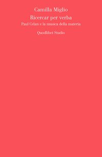 Ricercar per verba. Paul Celan e la musica della materia