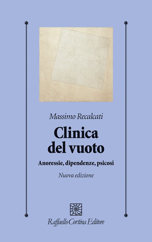 Clinica del vuoto. Anoressie, dipendenze, psicosi