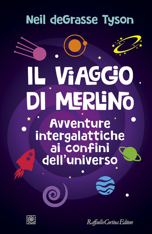 Il viaggio di Merlino. Avventure intergalattiche ai confini dell'universo