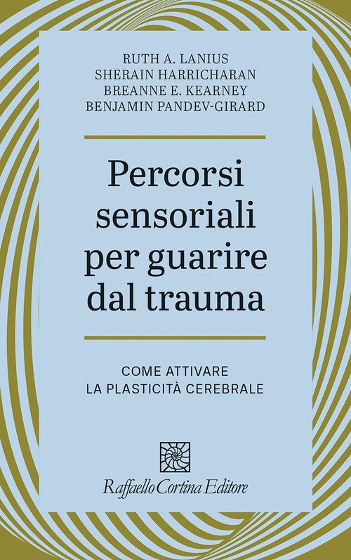 Percorsi sensoriali per guarire dal trauma. Come attivare la plasticità cerebrale