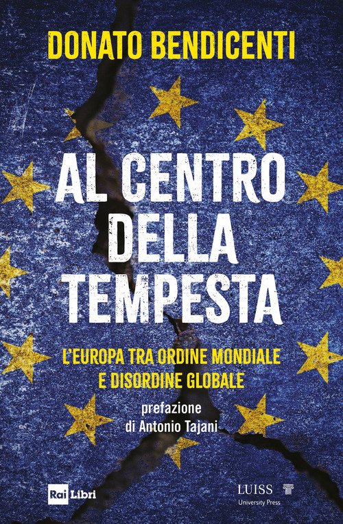 Al centro della tempesta. L'Europa tra ordine mondiale e disordine globale