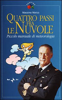 Quattro passi fra le nuvole. Piccolo manuale di meteorologia