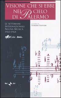 Visione che si ebbe sul cielo di Palermo. Le settimane internazionali. Nuova musica 1960-1968
